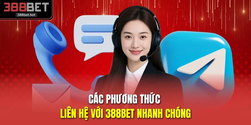 Các phương thức liên hệ với 388BET nhanh chóng
