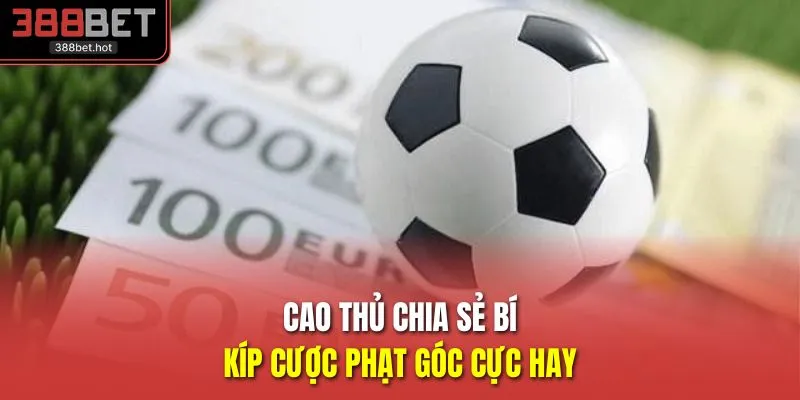 Cao thủ chia sẻ bí kíp cược phạt góc cực hay