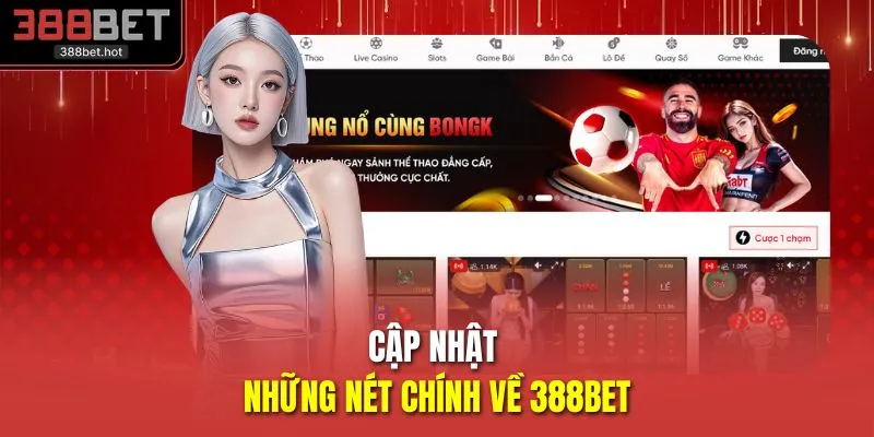 Cập nhật những nét chính về 388BET