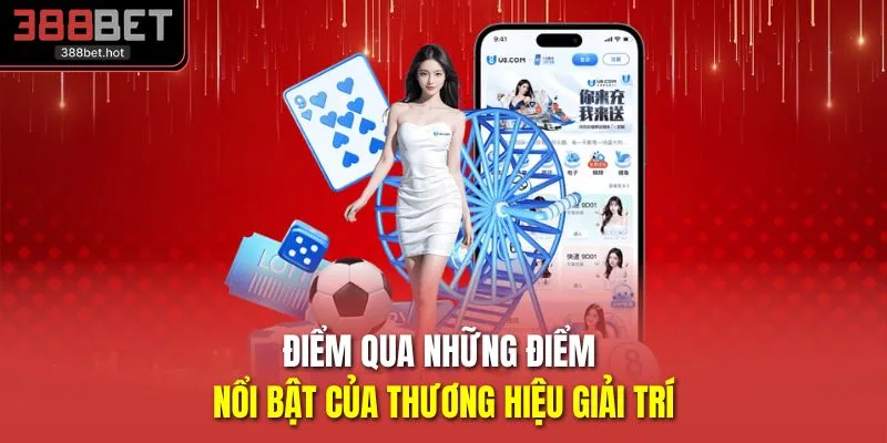 Điểm qua những điểm nổi bật của thương hiệu giải trí