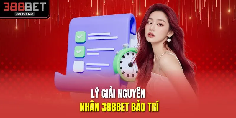Lý giải nguyên nhân 388BET bảo trí