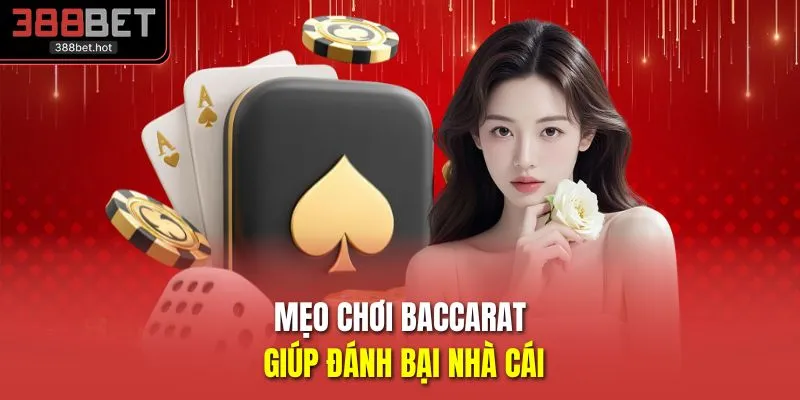 Mẹo chơi baccarat giúp đánh bại nhà cái