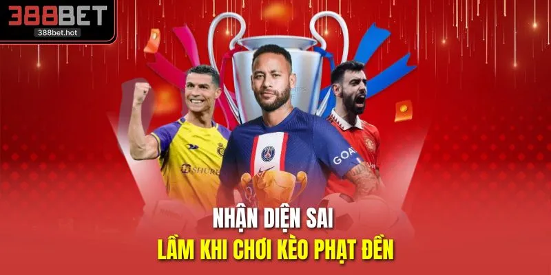 Nhận diện sai lầm khi chơi kèo phạt đền