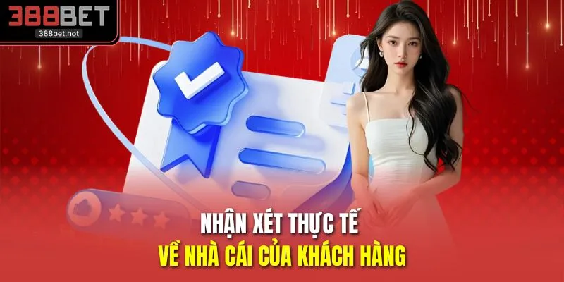 Nhận xét thực tế về nhà cái của khách hàng