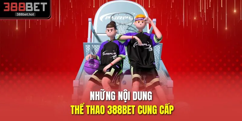 Những nội dung thể thao 388BET cung cấp