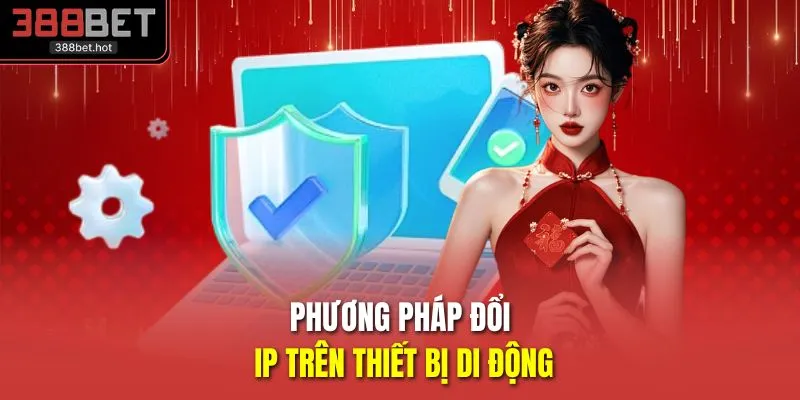 Phương pháp đổi IP trên thiết bị di động