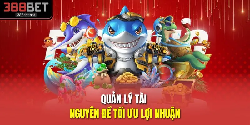 Quản lý tài nguyên để tối ưu lợi nhuận