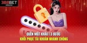 Quên Mật Khẩu | 3 Bước Khôi Phục Tài Khoản Nhanh Chóng