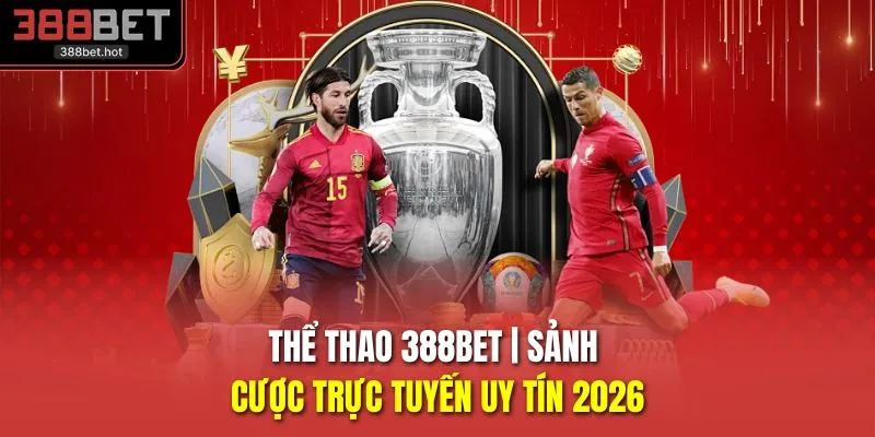 Thể Thao 388BET | Sảnh Cược Trực Tuyến Uy Tín 2026
