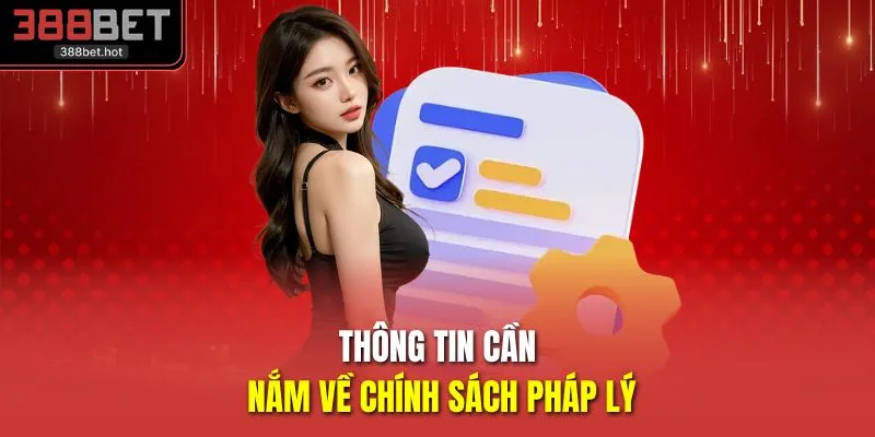 Thông tin cần nắm về chính sách pháp lý