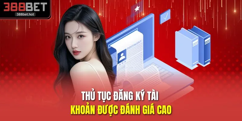 Thủ tục đăng ký tài khoản được đánh giá cao