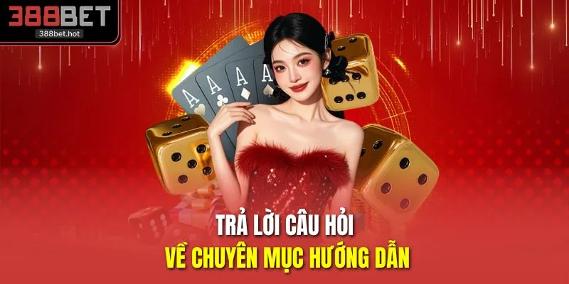 Trả lời câu hỏi về chuyên mục hướng dẫn