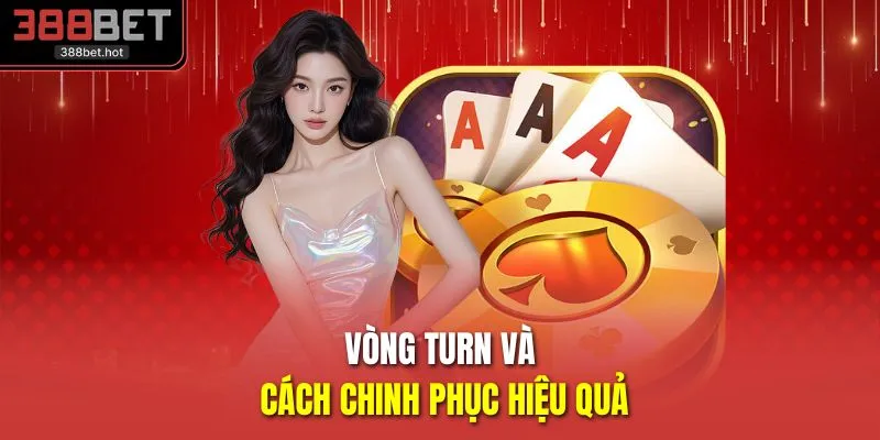 Vòng Turn và cách chinh phục hiệu quả